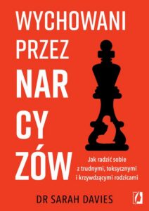 Okładka: Wychowani przez narcyzów. Jak radzić sobie z trudnymi, toksycznymi i krzywdzącymi rodzicami