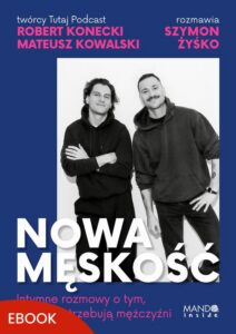 Okładka: Nowa męskość. Intymne rozmowy o tym, czego potrzebują mężczyźni