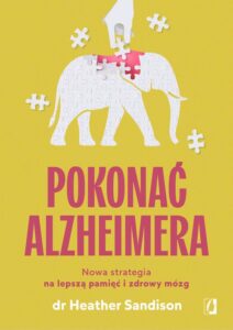 Okładka: Pokonać alzheimera. Nowa strategia na lepszą pamięć i zdrowy mózg