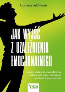 Okładka: Jak wyjść z uzależnienia emocjonalnego