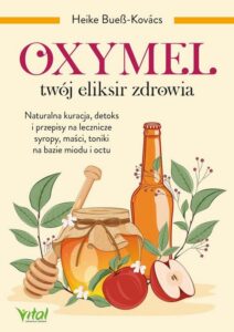 Okładka: Oxymel. Twój eliksir zdrowia