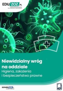 Okładka: Niewidzialny wróg na oddziale. Higiena, zakażenia i bezpieczeństwo prawne