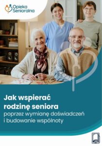 Okładka: Jak wspierać rodzinę seniora poprzez wymianę doświadczeń i budowanie wspólnoty