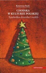 Okładka: Choinka w kulturze polskiej. Symbolika drzewka i ozdób