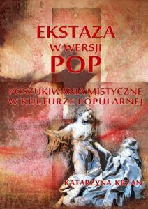 Okładka: Ekstaza w wersji pop. Poszukiwania mistyczne w kulturze popularnej