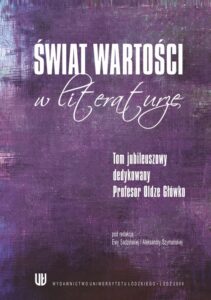 Okładka: Świat wartości w literaturze. Tom jubileuszowy dedykowany Profesor Oldze Główko