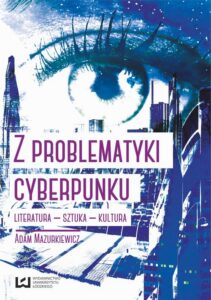 Okładka: Z problematyki cyberpunku Literatura Sztuka Kultura