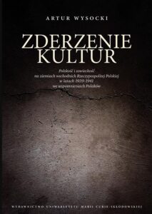 Okładka: Zderzenie kultur. Polskość i sowieckość na ziemiach wschodnich Rzeczypospolitej Polskiej w latach 1939-1941 we wspomnieniach Polaków