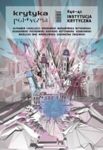 Okładka: Krytyka Polityczna nr 40-41. Instytucja krytyczna