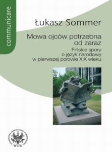 Okładka: Mowa ojców potrzebna od zaraz. Fińskie spory o język narodowy w pierwszej połowie XIX wieku