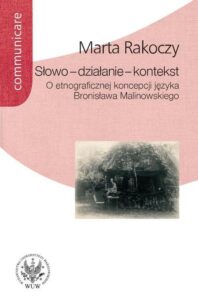Okładka: Słowo - działanie - kontekst. O etnograficznej koncepcji języka Bronisława Malinowskiego