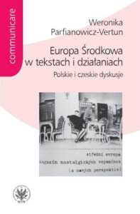 Okładka: Europa Środkowa w tekstach i działaniach. Polskie i czeskie dyskusje