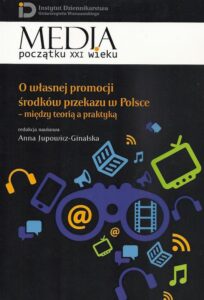 Okładka: O własnej promocji środków przekazu w Polsce. Między teorią a praktyką