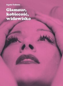 Okładka: Glamour, kobiecość, widowisko. Aktorka jako obiekt pożądania