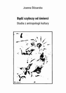 Okładka: Bądź szybszy od śmierci. Studia z antropologii kultury