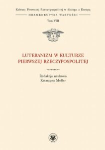 Okładka: Luteranizm w kulturze Pierwszej Rzeczypospolitej. Tom 8