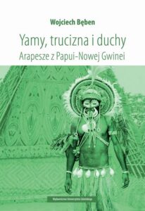 Okładka: Yamy, trucizna i duchy. Arapesze z Papui-Nowej Gwinei