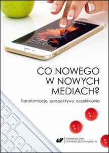 Okładka: Co nowego w nowych mediach? Transformacje, perspektywy, oczekiwania