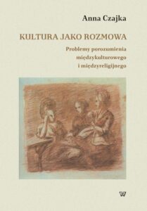 Okładka: Kultura jako rozmowa. Problemy porozumienia międzykulturowego i międzyreligijnego