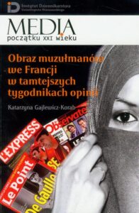 Okładka: Obraz muzułmanów we Francji w tamtejszych tygodnikach opinii