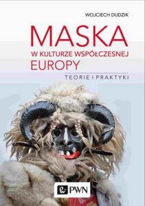 Okładka: Maska w kulturze współczesnej Europy. Teorie i praktyki. Teorie i praktyki