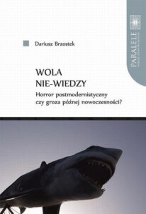 Okładka: Wola nie-wiedzy. Horror postmodernistyczny czy groza późnej nowoczesności?