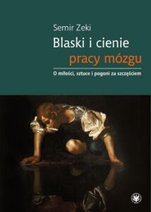 Okładka: Blaski i cienie pracy mózgu. O miłości, sztuce i pogoni za szczęściem