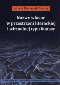 Okładka: Nazwy własne w przestrzeni literackiej i wirtualnej typu fantasy
