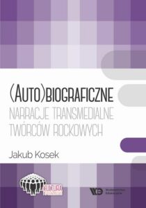 Okładka: (Auto)biograficzne narracje transmedialne twórców rockowych
