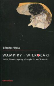 Okładka: Wampiry i wilkołaki. źródła, historia, legendy od antyku do współczesności