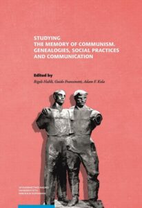 Okładka: Studying the Memory of Communism. Genealogies, Social Practices and Communication