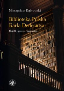 Okładka: Biblioteka Polska Karla Dedeciusa. Projekt – proces – znaczenie