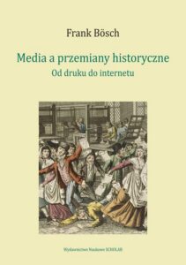 Okładka: Media a przemiany historyczne. od druku do internetu