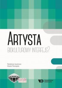Okładka: Artysta Biokulturowy Interfejs?