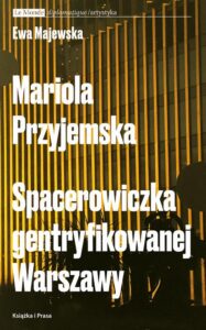 Okładka: Mariola Przyjemska. Spacerowiczka gentryfikowanej Warszawy