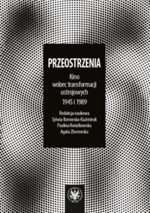Okładka: Przeostrzenia. Kino wobec transformacji ustrojowych 1945 i 1989