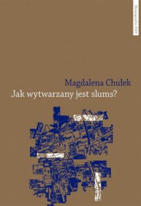 Okładka: Jak wytwarzany jest slums? Studium przypadku mieszkańców Kibery i Korogocho w Nairobi