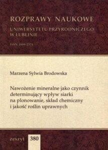 Okładka: Nawożenie mineralne jako czynnik determinujący wpływ siarki na plonowanie, skład chemiczny i jakość roślin uprawnych