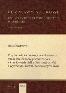 Okładka: Przydatność technologiczna i kulinarna mięsa mieszańców pochodzących z krzyżowania dzika (Sus scrofa scrofa) z wybranymi rasami hodowlanymi świń