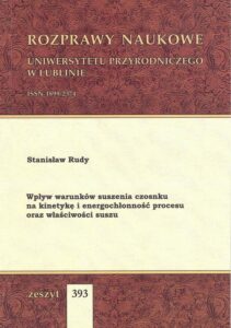 Okładka: Wpływ warunków suszenia czosnku na kinetykę i energochłonność procesu oraz właściwości suszu