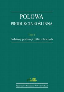 Okładka: Polowa produkcja roślinna. T. 1. Podstawy produkcji roślin rolniczych