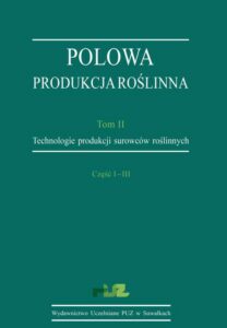 Okładka: Polowa produkcja roślinna. T. 2. Technologie produkcji surowców roślinnych. Cz. I–III. Technologie uprawy roślin zbożowych. Technologie uprawy roślin okopowych. Technologie uprawy roślin bobowatych grubonasiennych (strączkowych)
