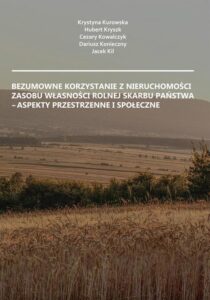 Okładka: Bezumowne korzystanie z nieruchomości Zasobu Własności Rolnej Skarbu Państwa – aspekty przestrzenne i społeczne