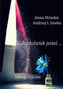 Okładka: Gdziekolwiek jesteś… Dialogi liryczne
