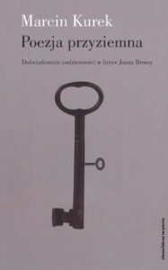 Okładka: Poezja przyziemna. Doświadczenie codzienności w liryce Joana Brossy