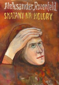 Okładka: Skazany na kolory. Wiersze 1966-2016