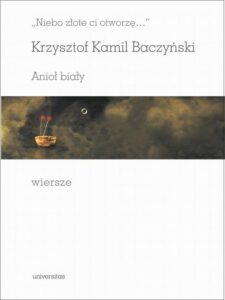 Okładka: Niebo złote ci otworzę Anioł biały Wiersze