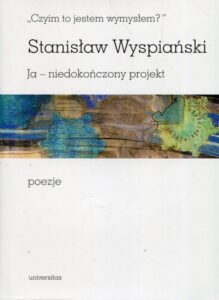 Okładka: Czyim to jestem wymysłem Ja niedokończony projekt poezje