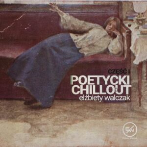 Okładka: Poetycki chillout Elżbiety Walczak