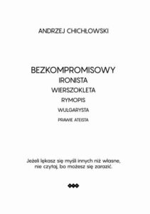 Okładka: Bezkompromisowy Ironista Wierszokleta. rymopis, wulgarysta, prawie ateista